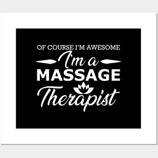 Massage Therapist - Of course I'm awesome I'm massage therapist Posters and Art